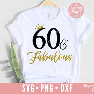 60 And Fabulous svg, Sixty and Fabulous SVG, dxf and png instant download,  60th birthday SVG, 60 svg, Sixty svg, 60th Birthday Shirt svg