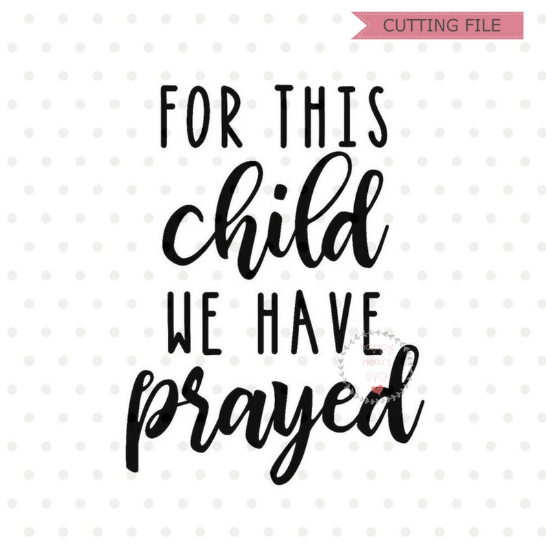 Free Free Free Svg For This Child We Have Prayed 950 SVG PNG EPS DXF File