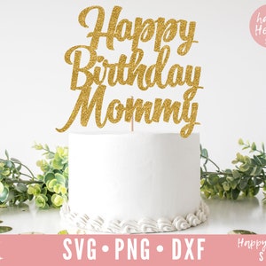 Joyeux anniversaire Maman Cake Topper svg, Cake Topper svg, Birthday Cake Topper SVG, Birthday svg, dxf, png téléchargement instantané, Mom Cake Topper svg