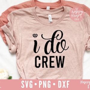 I Do Crew svg, I Do svg, Wedding svg, Engaged SVG, Bride Squad svg, dxf, png instant download, Miss to Mrs svg, Bride to be svg, Bride svg