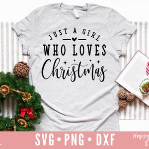 Just A Girl Who Loves Christmas svg, Christmas svg, dxf, png instant download, Christmas quote svg, Merry Christmas SVG, Christmas Shirt svg