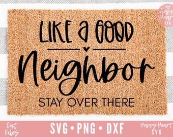Doormat svg, Funny Doormat svg, Like A Good Neighbor svg, Welcome svg, dxf, png instant download, Doormat Saying SVG, Sign Making svg, Funny