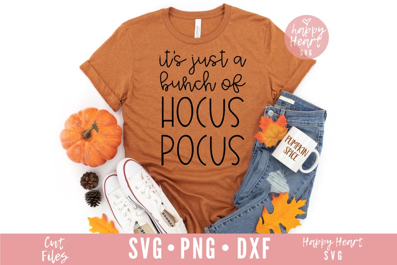 It's Just A Bunch of Hocus Pocus SVG, Halloween svg, dxf, png instant download, Pumpkin svg, Hocus Pocus svg, Fall svg, Fall Shirt svg image 1