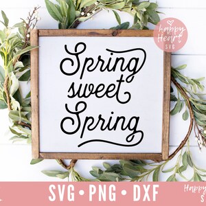 Spring Sweet Spring svg, Welcome Spring SVG, Spring svg, dxf png instant download, Spring Has Sprung SVG, Hello spring svg, Spring Quote svg