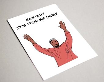 Printable Digital Card Kanye West Kan-Yay it’s Your Birthday Greeting Card Print at Home Instant Download Yeezy Birthday Yeezus