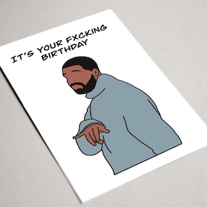Printable Digital Card Drake It’s Your Fxcking Birthday Download Print At Home Drizzy Drake Champagne Papi Greeting Card Certified Lover Boy