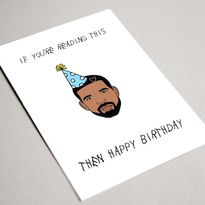 Si vous lisez ceci, alors carte de joyeux anniversaire - carte imprimable - carte d'anniversaire Drake - carte d'anniversaire Hip Hop - téléchargement immédiat