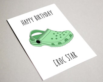 Printable Digital Download Birthday Card Happy Birthday Croc Star Crocs Shoes Funny Card Instant Download Humorous Card Croc Lover Croc Star