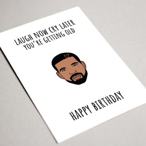 Drake Laugh Now Cry Later Tarjeta de cumpleaños, Tarjeta de cumpleaños imprimible, Tarjeta de cumpleaños de Drake, Estás recibiendo una tarjeta vieja, Tarjeta divertida de rap de hip hop