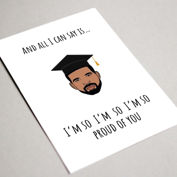 Drake Graduation Card, Printable Card, All I can say is I’m so proud of you, Drake cute grad card, Drake congratulations