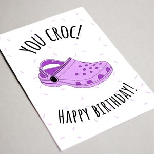 Usted croc imprimible digital descargar tarjeta de cumpleaños feliz cumpleaños Croc Star Crocs zapatos tarjeta divertida descarga instantánea tarjeta humorística Croc Lover