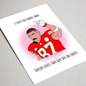 Carte Travis Kelce Card Day, carte imprimable, je t'aime plus que le gars sur les chefs, carte de football Saint-Valentin, chefs de Kansas City, carte Taylor