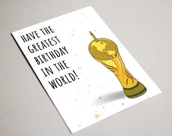 Soccer World Cup Birthday Card, Printable Card, Have the Greatest Birthday innThe World, World Cup Card, Soccer Card, Soccer Birthday Card