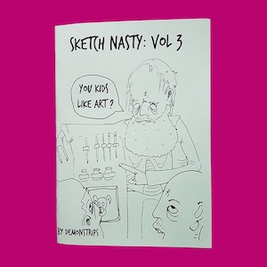 May include: Black and white illustration of a comic book cover with the title "Sketch Nasty: Vol 3" and the text "You kids like art?" in a speech bubble. The cover features two characters, one with a beard and the other with a bald head.