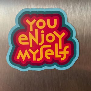 You Enjoy Myself | Phish Magnet