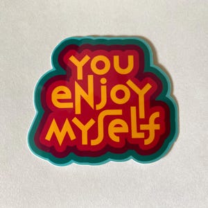 You Enjoy Myself | Phish Sticker