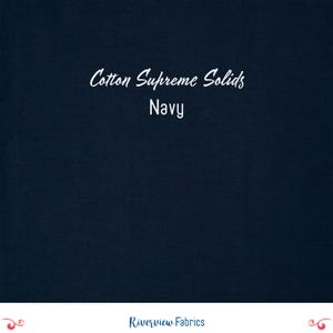 May include: Navy blue cotton fabric with the text "Cotton Supreme Solids" and "Navy" in a white script. The Riverview Fabrics logo is at the bottom.
