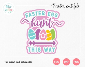 Easter Egg HUNT This Way cut file, EASTER Egg Hunt SVG png dxf, Cricut Silhouette, Svg Egg Hunt, Digital Download, Paper craft easter decor