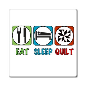 Eat, Sleep, Quilt Magnets