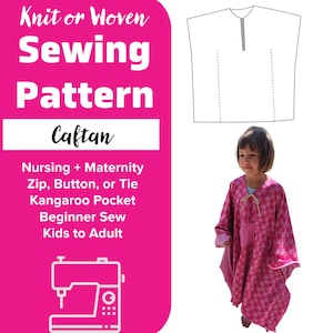 May include: A sewing pattern for a caftan, with a pink background and a sewing machine icon. The pattern is for nursing and maternity wear, and includes a kangaroo pocket. The pattern is for kids to adults, and can be made with knit or woven fabric. The pattern includes options for a zip, button, or tie closure.