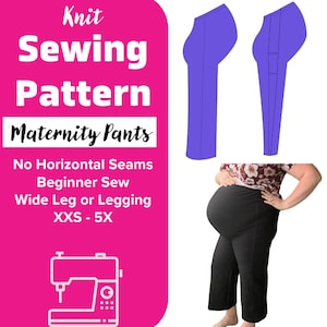 May include: A sewing pattern for maternity trousers. The pattern is for wide leg or legging style trousers. The pattern is for sizes XXS to 5X. The pattern is for knit fabric and has no horizontal seams. The pattern is beginner friendly.