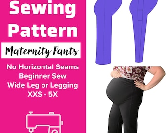May include: A sewing pattern for maternity pants. The pattern is for wide leg or legging style pants. The pattern is for sizes XXS to 5X. The pattern is for knit fabric and has no horizontal seams. The pattern is beginner friendly.