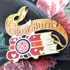 slow burn enamel pin