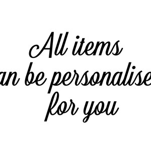 May include: Text in cursive script reads "All items can be personalised for you".