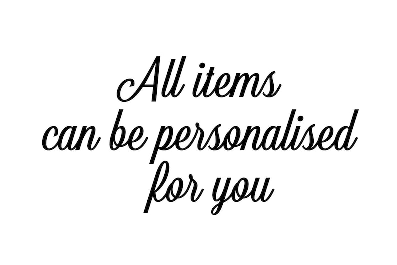 May include: Text in cursive script reads "All items can be personalised for you".