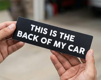 This Is The Back Of My Car Bumper Sticker or Magnet, High-Quality Vinyl Sticker, Funny Car Magnet, Meme Bumper Magnet, Gen Z Gift