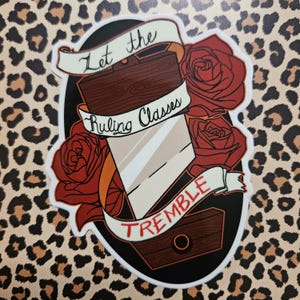 Let The Ruling Classes Tremble | Socialist Progressive | Vinyl Sticker