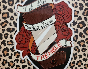 Let The Ruling Classes Tremble | Socialist Progressive | Vinyl Sticker