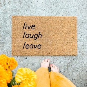 live laugh leave doormat . welcome mat . funny gift . coir mat . sarcastic gift . cute doormat . housewarming gift . wedding gift