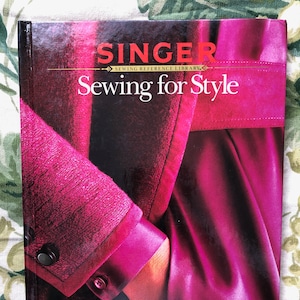Singer Sewing Reference Library - Sewing for Style Reference Book