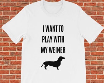 I Want To Play With My Weiner Funny Dachshund Dog Quote T Shirt With Graphic For Men Funny Penis Joke Saying Shirt Dog Lover Tees Gift I Want To Play With My Weiner Funny Dachshund Dog Quote T Shirt With Graphic For Men Funny Penis Joke Saying Shirt Dog Lover Tees Gift