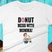 Hope Wingard reviewed Donut Mess With Momma | Funny Sassy Mom Quote T-Shirt | Unique Graphic Mothers Tees | Don't Mess With Tough Moms | Mothers Day Gift Shirt