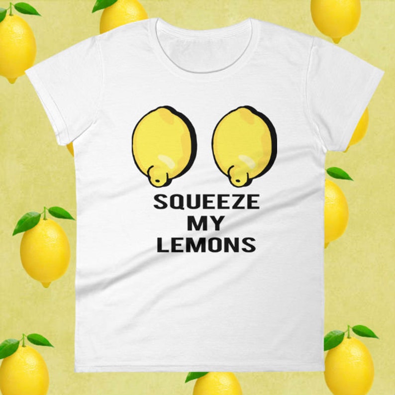 Squeeze My Lemons Sexy Boobies Quote Shirt Sassy Humor T | Etsy