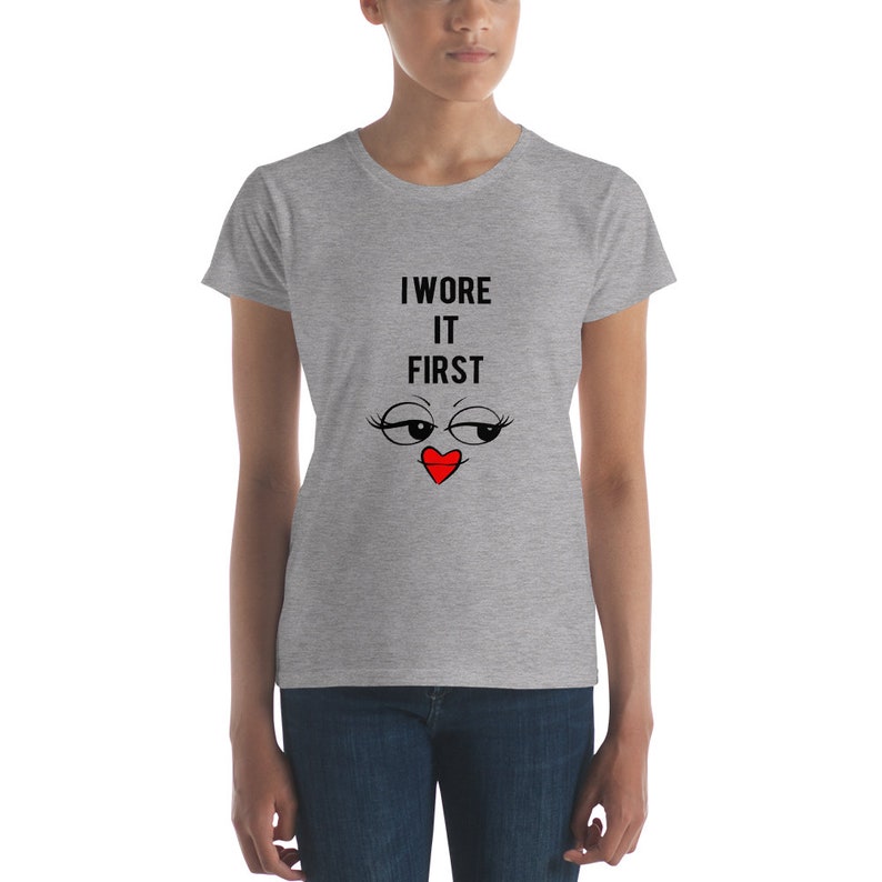 I Wore It First  Funny Cool Shopping Quote Shirt  Fashion image 3
