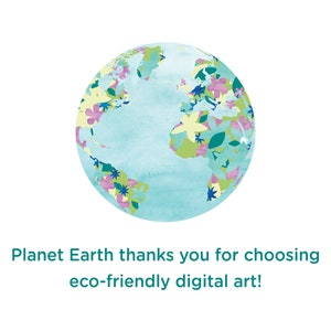 May include: A watercolor illustration of planet Earth with a floral pattern. The text "Planet Earth thanks you for choosing eco-friendly digital art!" is below the image.