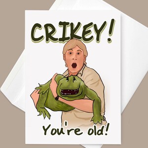 Crikey ! Vous êtes vieux ! Carte d'anniversaire inspirée de Steve Irwin | pour notes drôle | Chasseur de crocodiles