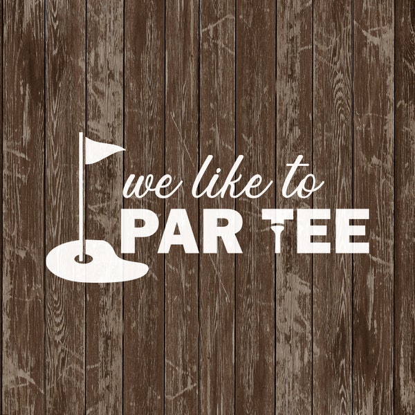 We Like to Par Tee, Funny Golf Pun, Clipart Vector, SVG for Cricut