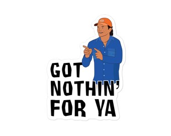 Got Nothin&#39; For Ya Jeff Probst Survivor Quote Sticker | Classic Quote | Funny Decal From Survivor Season