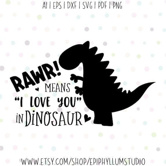 Download Rawr Means I Love You In Dinosaur Svg Dinosaur Svg Roar Svg Etsy