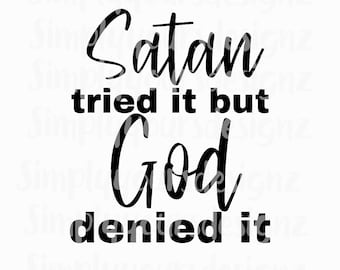 Satan Tried it But God Denied It, Christian Shirts, Women Shirts, SVG, PNG, God Did it