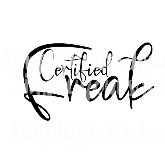 Certified Freak Svg Etsy