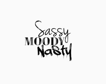 Sassy Moody Nasty