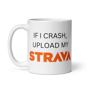 Strava Cyclist Mug | Mountain Biking Adventure Coffee Mug | Funny gift for Cycling Enthusiast | If I crash, Upload my Strava Cup