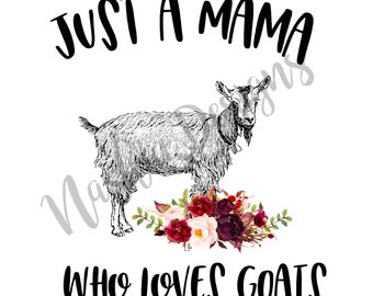 Just a mama who loves goats, sublimation transfer, mug design, shirt design, nashae designs, shirt transfer, sublimation, Mother's Day
