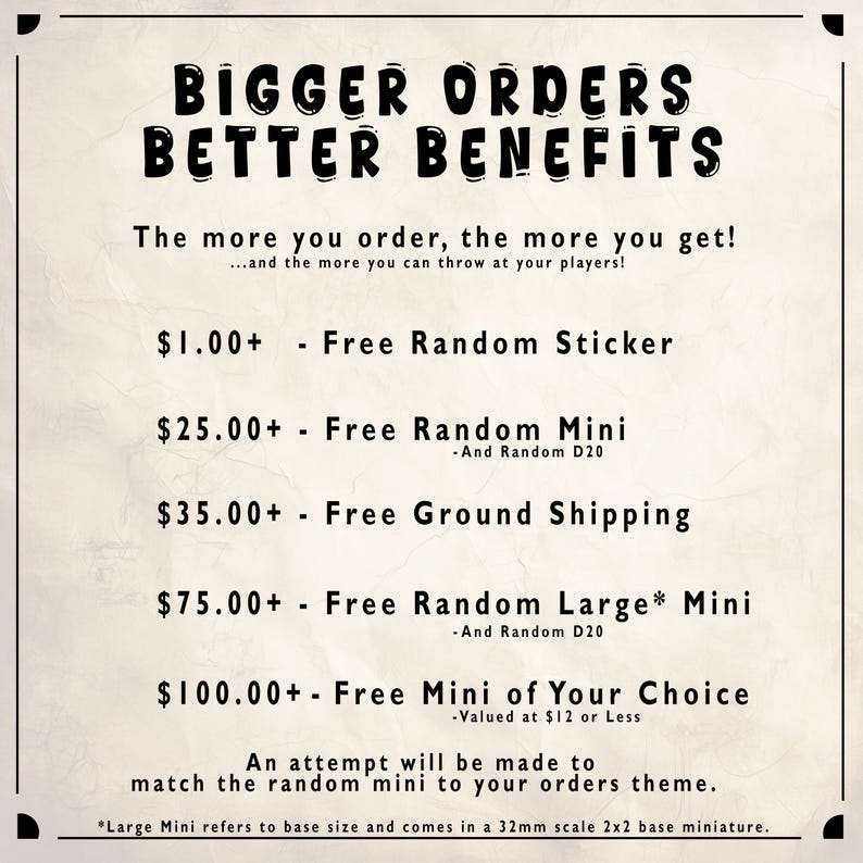May include: A cream-colored promotional graphic with black text. The text reads "BIGGER ORDERS BETTER BENEFITS" and details free items with purchase, including stickers, minis, and free shipping. The graphic is framed with a decorative border.