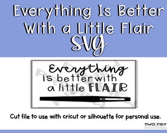 Everything Is Better With A Little Flair SVG for Cricut/ Silhouette